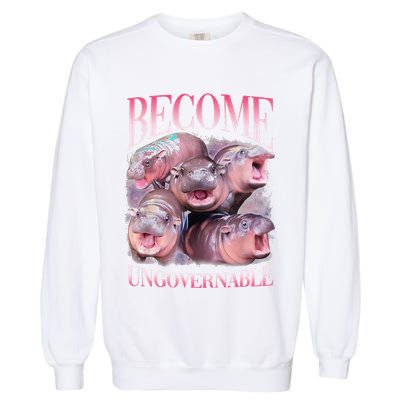 Become Ungovernable Moo Deng Funny Baby Hippo Garment-Dyed Sweatshirt