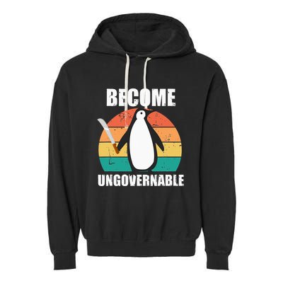 Become Ungovernable Meme Funny Penguin Meme Retro Vintage Garment-Dyed Fleece Hoodie