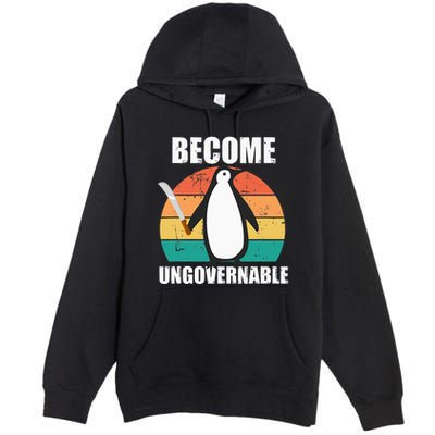 Become Ungovernable Meme Funny Penguin Meme Retro Vintage Premium Pullover Hoodie