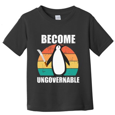 Become Ungovernable Meme Funny Penguin Meme Retro Vintage Toddler T-Shirt
