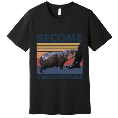 Become Ungovernable Moo Deng Cute Baby Hippo Funny Hippo Gift Premium T-Shirt