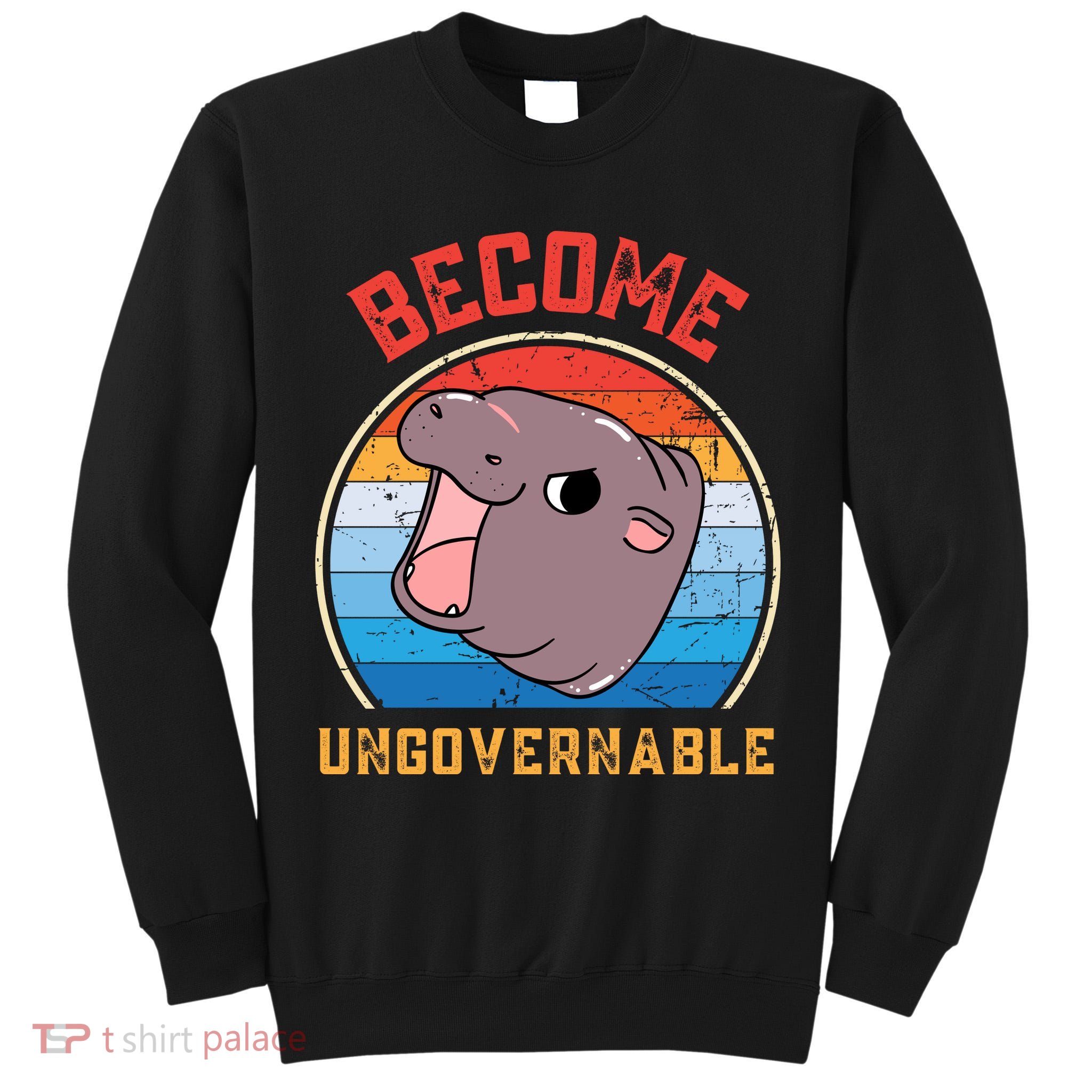 Become Ungovernable Moo Deng Tall Sweatshirt