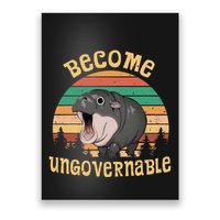 Become Ungovernable Moo Deng Baby Pygmy Hippo Poster