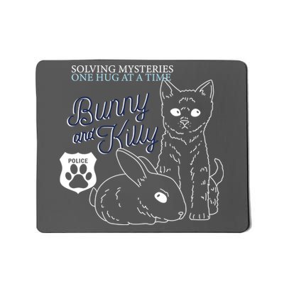 Bunny Kitty Police Solving Mysteries One Hug At A Time Mousepad
