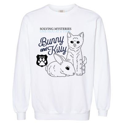 Bunny Kitty Police Solving Mysteries One Hug At A Time Garment-Dyed Sweatshirt