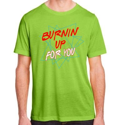 Burnin' Up For My Adult ChromaSoft Performance T-Shirt