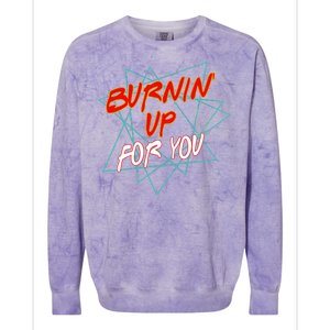 Burnin' Up For My Colorblast Crewneck Sweatshirt