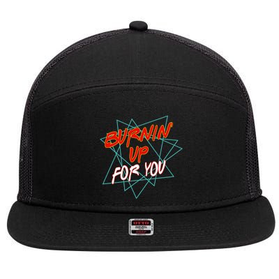 Burnin' Up For My 7 Panel Mesh Trucker Snapback Hat