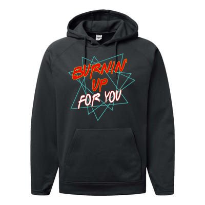 Burnin' Up For My Performance Fleece Hoodie