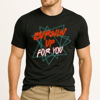 Burnin' Up For My Performance Shirt