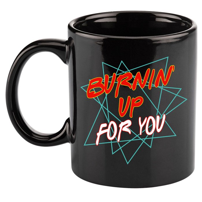 Burnin' Up For My 11oz C Handle Ceramic Mug