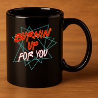 Burnin' Up For My 11oz C Handle Ceramic Mug