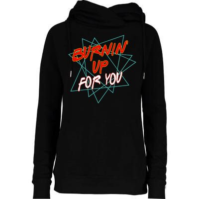 Burnin' Up For My Womens Funnel Neck Pullover Hood