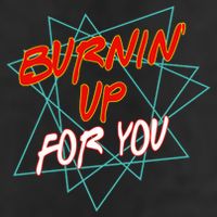Burnin' Up For My Tumbler