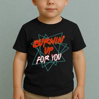 Burnin' Up For My Toddler T-Shirt