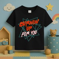 Burnin' Up For My Toddler T-Shirt