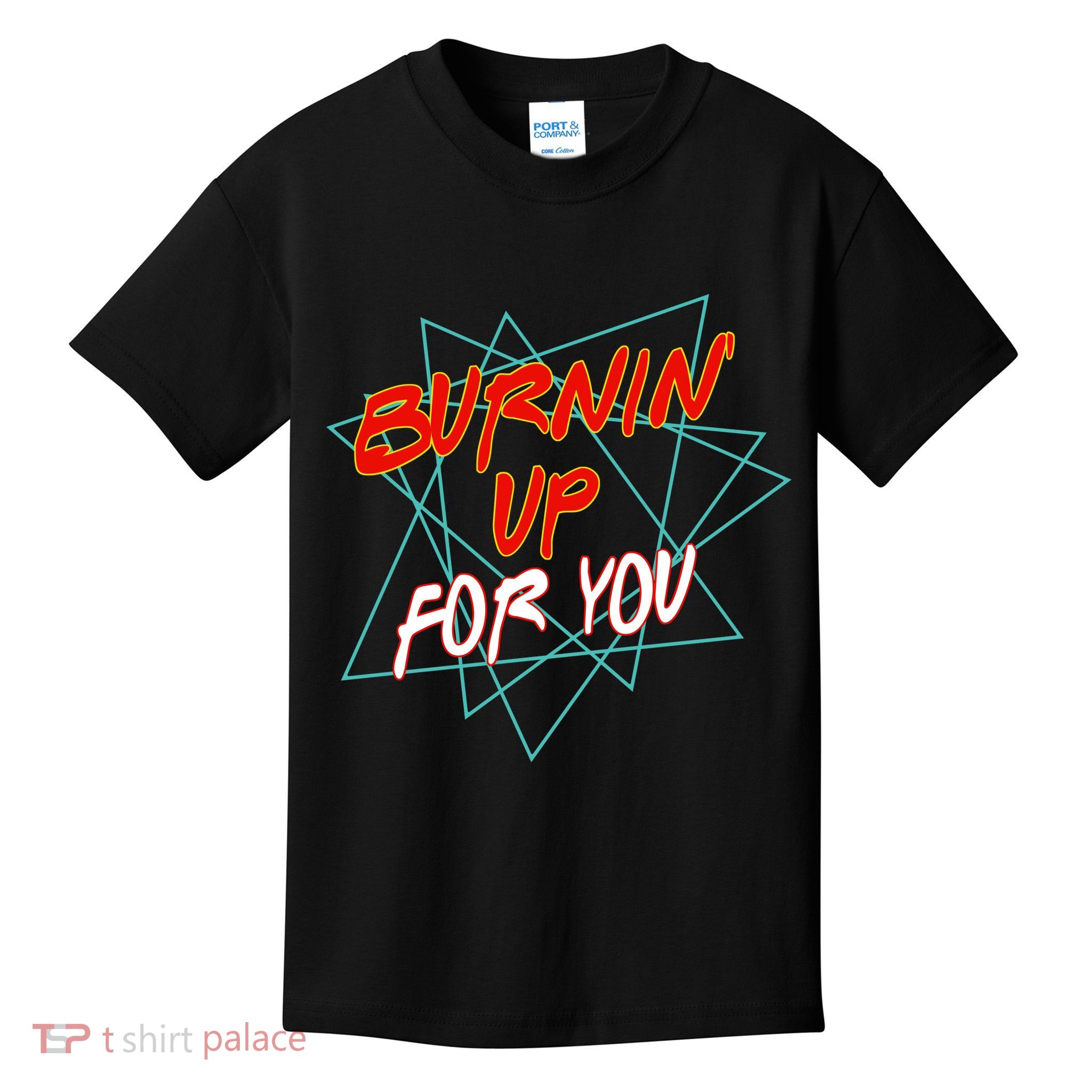 Burnin' Up For My Kids T-Shirt
