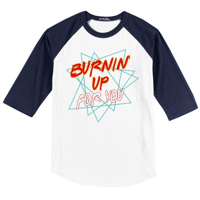 Burnin' Up For My Baseball Sleeve Shirt