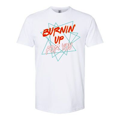 Burnin' Up For My Softstyle® CVC T-Shirt