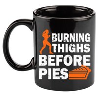 Burning Thighs For Christmas Pies 11oz C Handle Ceramic Mug