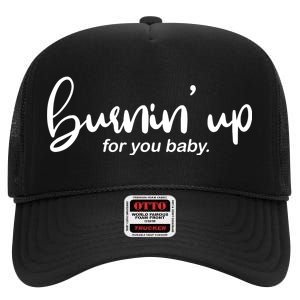 Burning Up For You Baby  High Crown Mesh Back Trucker Hat