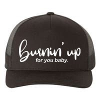 Burning Up For You Baby  Yupoong Adult 5-Panel Trucker Hat