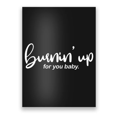 Burning Up For You Baby  Poster