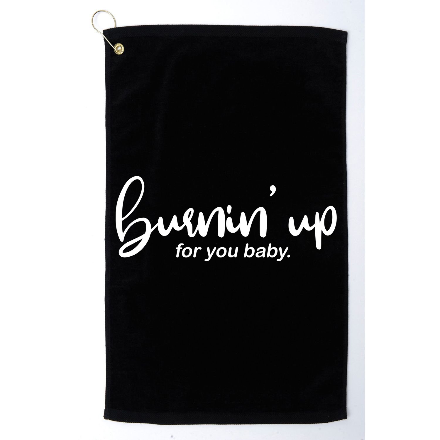 Burning Up For You Baby  Golf Towel