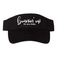 Burning Up For You Baby  Valucap Bio-Washed Visor