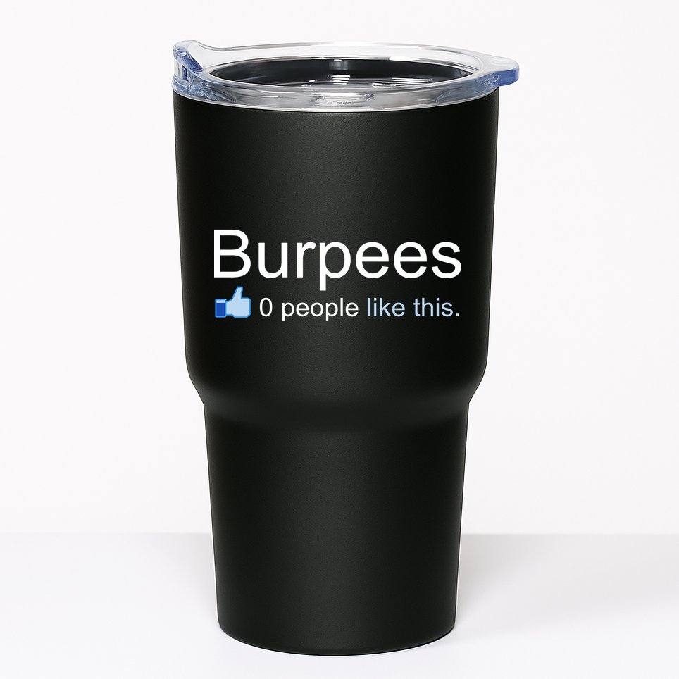 Burpees, 0 People Like This Tumbler