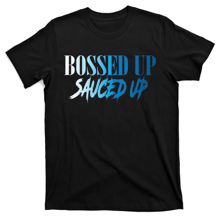 Bossed Up Sauced Up T-Shirt