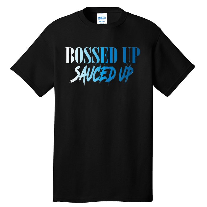 Bossed Up Sauced Up Tall T-Shirt