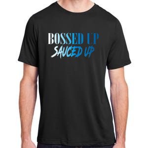 Bossed Up Sauced Up Adult ChromaSoft Performance T-Shirt