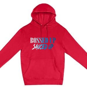 Bossed Up Sauced Up Premium Pullover Hoodie