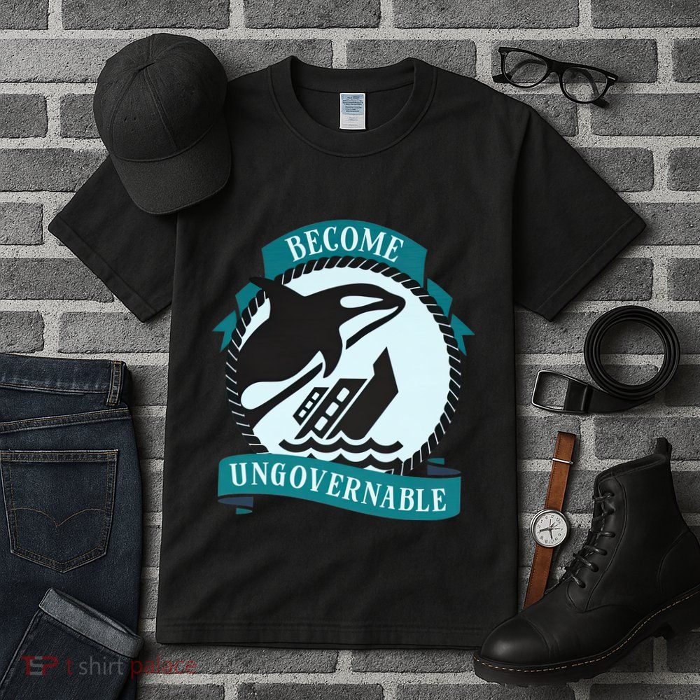 Become Ungovernable Ship Wreck Killer Whale Funny Marine Sciene Eat The Rich Tall T-Shirt