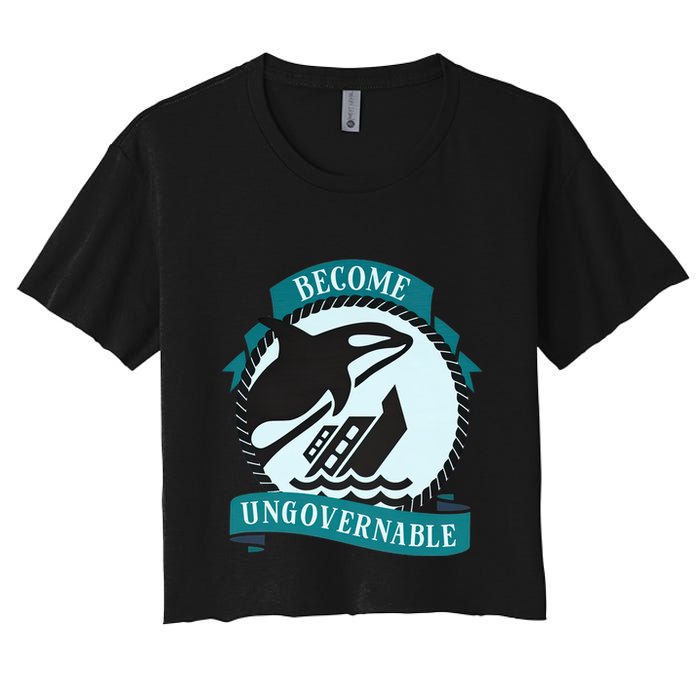 Become Ungovernable Ship Wreck Killer Whale Funny Marine Sciene Eat The Rich Women's Crop Top Tee