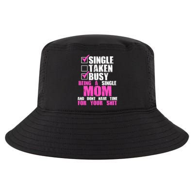 Busy Being a Single Mom and Dont Have Time For Your Shit Cool Comfort Performance Bucket Hat