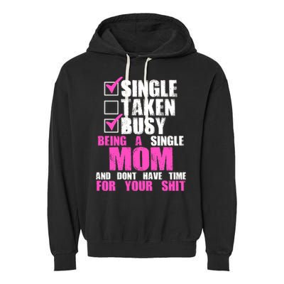 Busy Being a Single Mom and Dont Have Time For Your Shit Garment-Dyed Fleece Hoodie