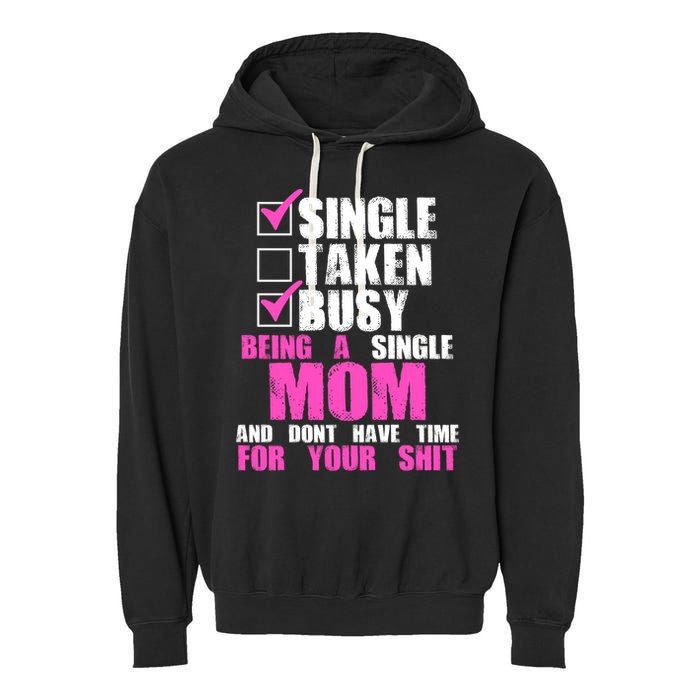 Busy Being a Single Mom and Dont Have Time For Your Shit Garment-Dyed Fleece Hoodie