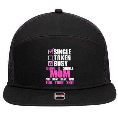 Busy Being a Single Mom and Dont Have Time For Your Shit 7 Panel Mesh Trucker Snapback Hat