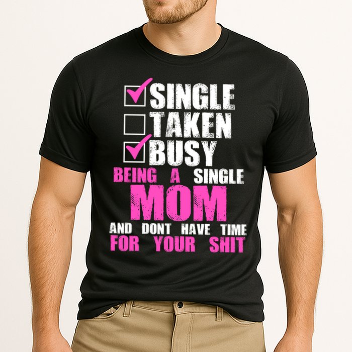 Busy Being a Single Mom and Dont Have Time For Your Shit Performance Shirt