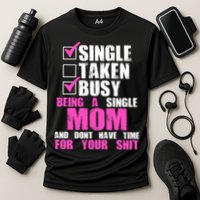 Busy Being a Single Mom and Dont Have Time For Your Shit Performance Shirt