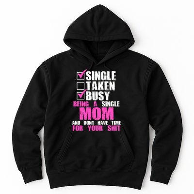 Busy Being a Single Mom and Dont Have Time For Your Shit Hoodie
