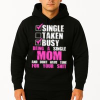 Busy Being a Single Mom and Dont Have Time For Your Shit Hoodie