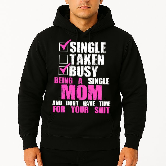 Busy Being a Single Mom and Dont Have Time For Your Shit Hoodie