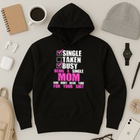 Busy Being a Single Mom and Dont Have Time For Your Shit Hoodie