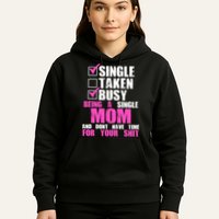 Busy Being a Single Mom and Dont Have Time For Your Shit Hoodie
