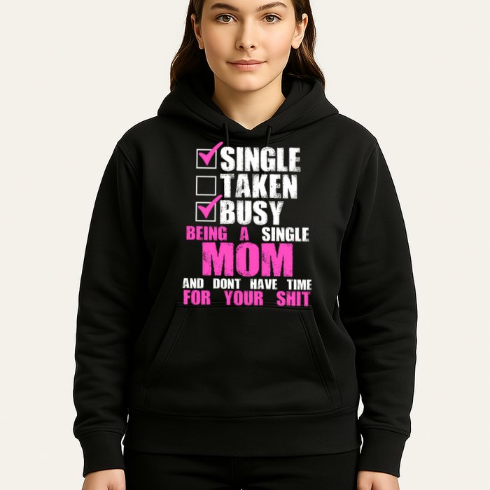 Busy Being a Single Mom and Dont Have Time For Your Shit Hoodie