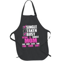 Busy Being a Single Mom and Dont Have Time For Your Shit Apron