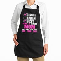 Busy Being a Single Mom and Dont Have Time For Your Shit Apron